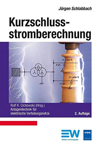 Kurzschlussstromberechnung (Anlagentechnik für elektrische Verteilungsnetze) von Vde-Verlag