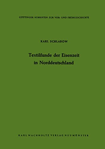 Textilfunde der Eisenzeit in Norddeutschland (Göttinger Schriften zur Vor- und Frühgeschichte)