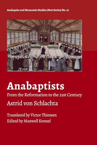 Anabaptists: From the Reformation to the 21st Century (Anabaptist and Mennonite Studies (New Series), Band 10) von Pandora Press
