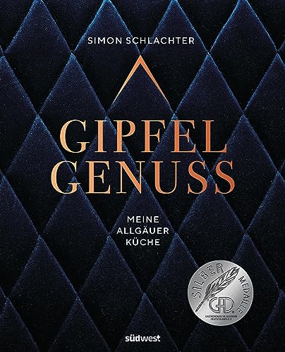 Gipfelgenuss: Meine Allgäuer Küche - Ausgezeichnet mit der Silber-Medaille der Gastronomischen Akademie Deutschlands 2023 Gipfelgenuss: Meine Allgäuer Küche - Ausgezeichnet mit der Silber-Medaille der Gastronomischen Akademie Deutschlands 2023