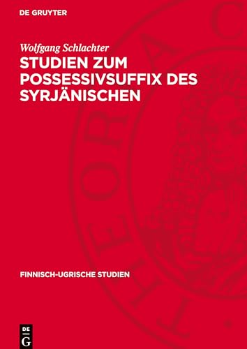Studien zum Possessivsuffix des Syrjänischen (Finnisch-Ugrische Studien) von De Gruyter