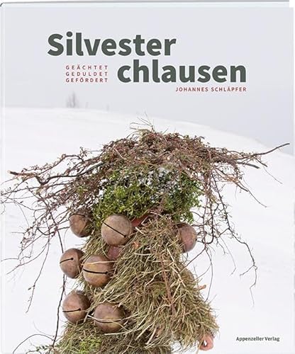 Silvesterchlausen: geächtet – geduldet – gefördert