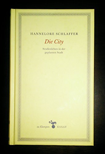 Die City: Straßenleben in der geplanten Stadt (zu Klampen Essays)