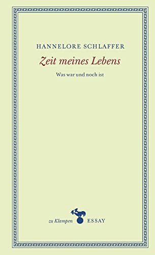 Zeit meines Lebens: Was war und noch ist (zu Klampen Essays) von zu Klampen Verlag