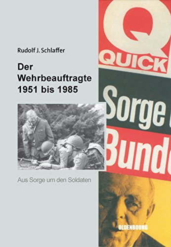 Der Wehrbeauftragte des Deutschen Bundestages: Aus Sorge um den Soldaten (Sicherheitspolitik und Streitkräfte der Bundesrepublik Deutschland, 5, Band 5) von De Gruyter Oldenbourg