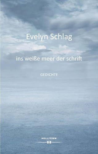 ins weiße meer der schrift: gedichte von HOLLITZER Verlag