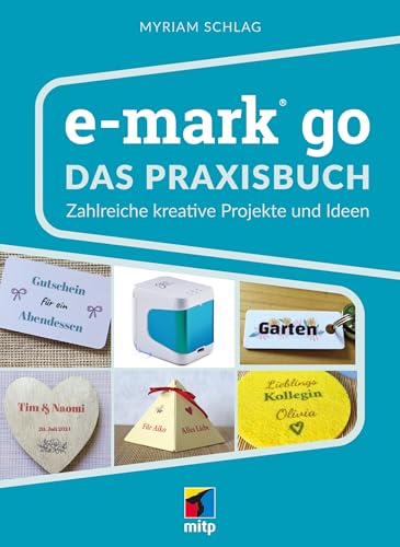 e-mark® go: Das Praxisbuch. Zahlreiche kreative Projekte und Ideen (mitp Kreativ) von mitp