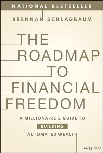 The Roadmap to Financial Freedom: A Millionaire's Guide to Building Automated Wealth von Wiley