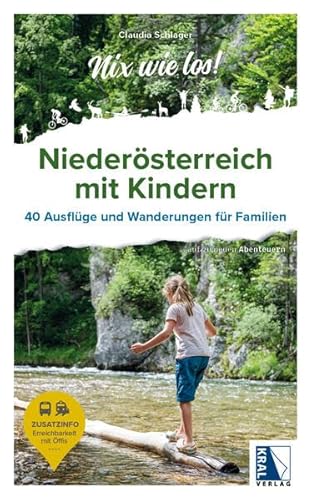 Niederösterreich mit Kindern: 40 Ausflüge und Wanderungen für Familien (Nix wie los!: ... auf zu neuen Abenteuern) von KRAL