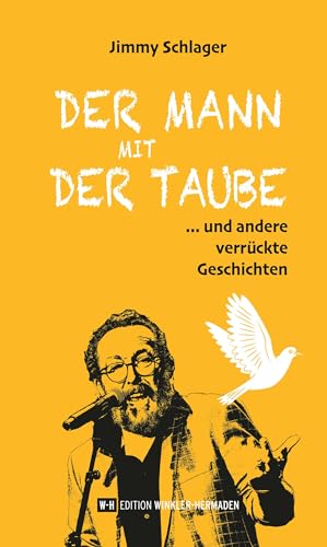 Der Mann mit der Taube: und andere verrückte Geschichten von Edition Winkler-Hermaden