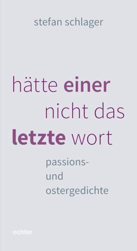 hätte einer nicht das letzte wort: passions- und ostergedichte von Echter