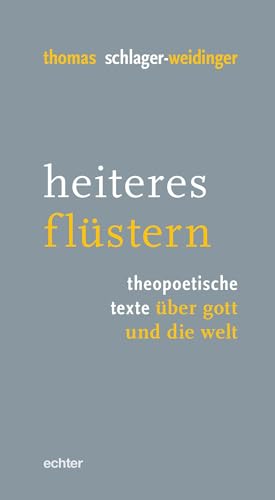 heiteres flüstern: theopoetische texte über gott und die welt