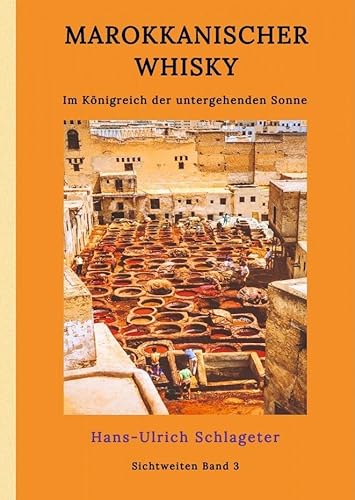 Marokkanischer Whisky: Im Königreich der untergehenden Sonne (Sichtweiten)