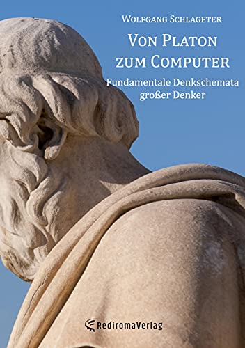 Von Platon zum Computer: Fundamentale Denkschemata großer Denker von Rediroma-Verlag