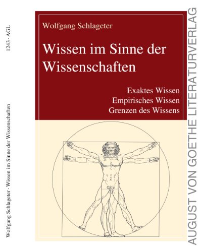 Wissen im Sinne der Wissenschaften: Exaktes Wissen, Empirisches Wissen, Grenzen des Wissens (August von Goethe Literaturverlag) von Frankfurter Literaturverlag GmbH