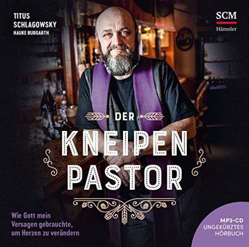 Der Kneipenpastor - Hörbuch: Wie Gott mein Versagen gebrauchte, um Herzen zu verändern Der Kneipenpastor - Hörbuch: Wie Gott mein Versagen gebrauchte, um Herzen zu verändern von Hänssler Musik