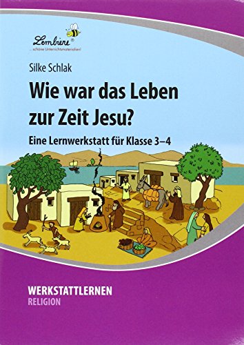 Wie war das Leben zur Zeit Jesu?: (3. und 4. Klasse)