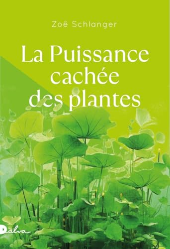 La Puissance cachée des plantes von DALVA