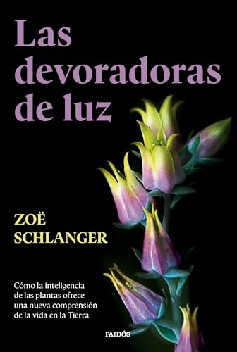 Las devoradoras de luz: Cómo la inteligencia de las plantas ofrece una nueva comprensión de la vida en la Tierra (Contextos) von Ediciones Paidós