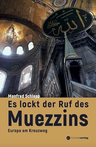 Es lockt der Ruf des Muezzins: Europa am Kreuzweg Es lockt der Ruf des Muezzins: Europa am Kreuzweg von Münster