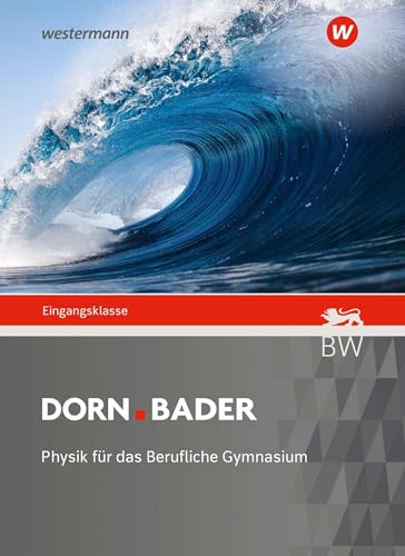 Dorn Bader Physik - Ausgabe 2021 für Berufliche Gymnasien: Eingangsklasse Schulbuch (Dorn / Bader Physik: Ausgabe 2021 für Berufliche Gymnasien in Baden-Württemberg) von Westermann Schulbuch