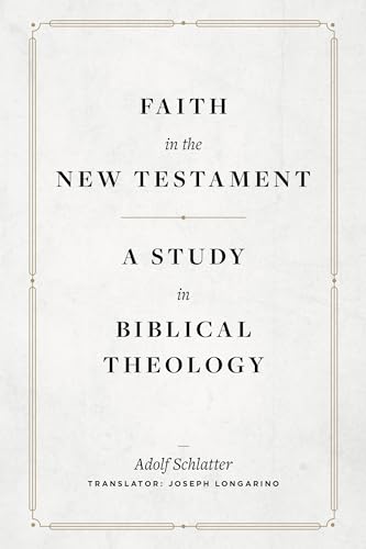 Faith in the New Testament: A Study in Biblical Theology von Lexham Press