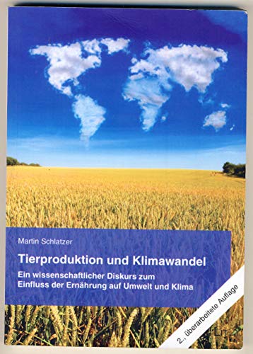 Tierproduktion und Klimawandel: Ein wissenschaftlicher Diskurs zum Einfluss der Ernährung auf Umwelt und Klima (Bioethik)