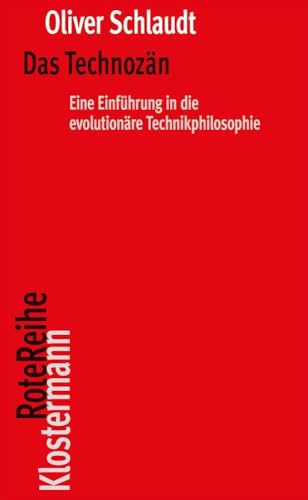 Das Technozän: Eine Einführung in die evolutionäre Technikphilosophie (Klostermann RoteReihe) von Klostermann