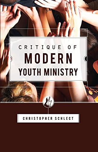 Critique of Modern Youth Ministry (Canon Press Monographs) von Canon Press