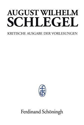 Vorlesungen über dramatische Kunst und Literatur (1809-1811): Teilband 1: Text (August Wilhelm Schlegel. Kritische Ausgabe der Vorlesungen) von Schoeningh Ferdinand GmbH
