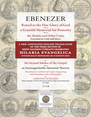 EBENEZER: A NEW ANNOTATED ENGLISH TRANSLATION OF THE THIRD SECTION OF ERNST SALOMON CYPRIAN’S CELEBRATED HILARIA EVANGELICA WITH HIGH-QUALITY PHOTOGRAPHS AND AN EXTENSIVE INDEX von Independently published