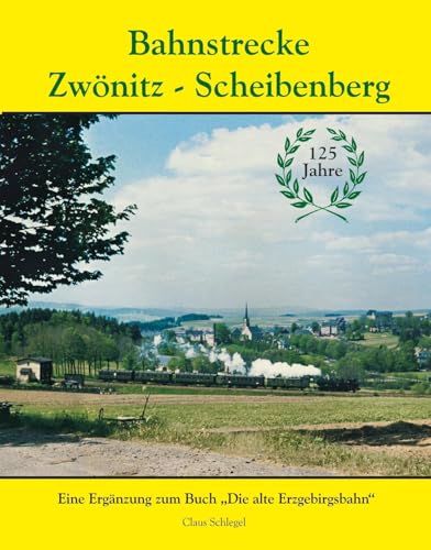 Bahnstrecke Zwönitz - Scheibenberg von Bildverlag Böttger GbR
