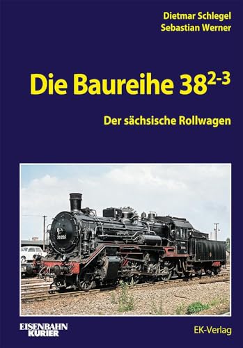 Die Baureihe 38.2-3: Die sächsische XII H2, oder sächsischer Rollwagen (EK-Baureihenbibliothek) von EK-Verlag – Eisenbahn-Kurier