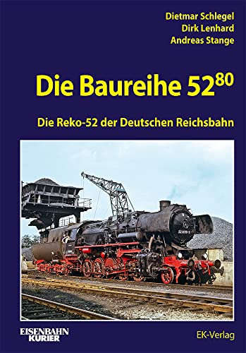 Die Baureihe 52.80: Die Reko-52 der Deutschen Reichsbahn (EK-Baureihenbibliothek) von EK-Verlag – Eisenbahn-Kurier
