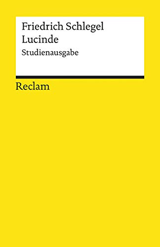 Lucinde. Ein Roman. Studienausgabe: Schlegel, Friedrich – Deutsch-Lektüre, Deutsche Klassiker der Literatur – 19659 (Reclams Universal-Bibliothek)