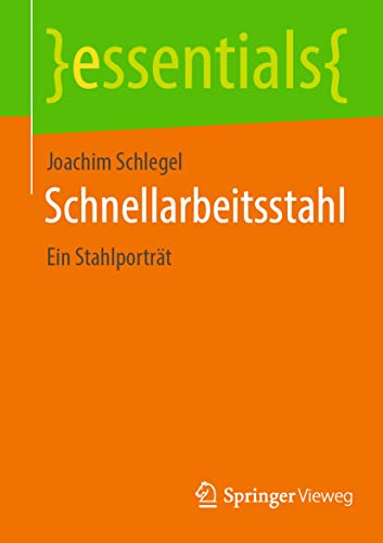 Schnellarbeitsstahl: Ein Stahlporträt (essentials)