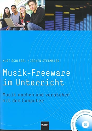 Musik-Freeware im Unterricht: Musik machen und verstehen mit dem Computer. Inkl. Daten-DVD Musik-Freeware im Unterricht: Musik machen und verstehen mit dem Computer. Inkl. Daten-DVD