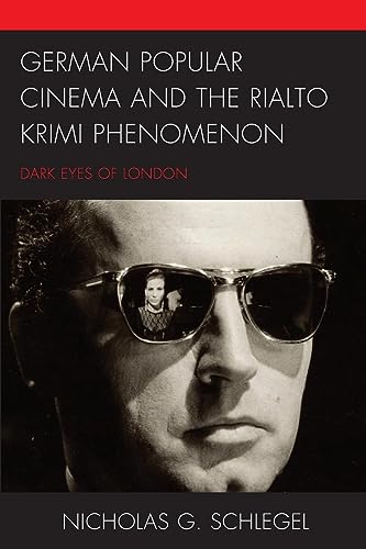 German Popular Cinema and the Rialto Krimi Phenomenon: Dark Eyes of London von Lexington Books