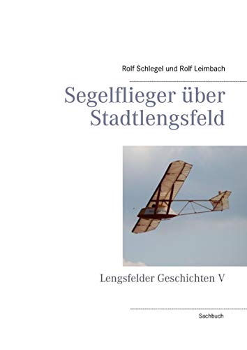 Segelflieger über Stadtlengsfeld (Lengsfelder Geschichten) von Books on Demand GmbH