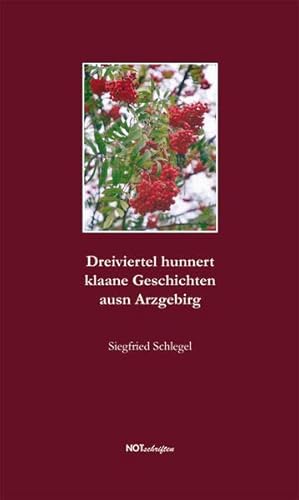 Dreiviertel hunnert klaane Geschichten ausn Arzgebirg