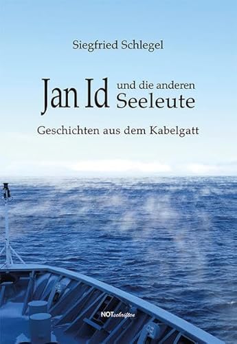 Jan Id und die anderen Seeleute: Geschichten aus dem Kabelgatt