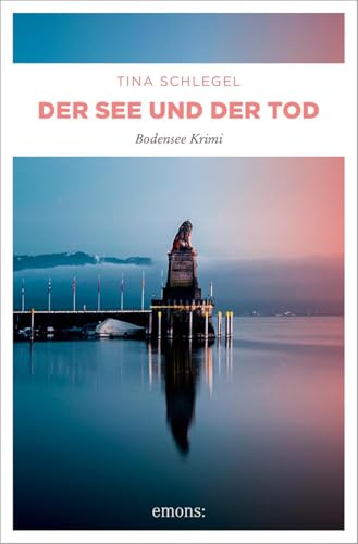 Der See und der Tod: Bodensee Krimi (Cora Merlin und Christian Fischl) von Emons Verlag