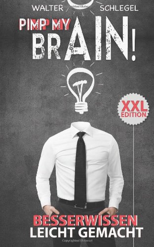 Pimp my brain! - Besserwissen leicht gemacht