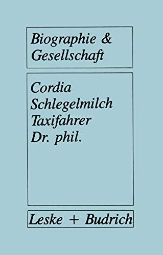 Taxifahrer Dr. Phil.: Akademiker in der Grauzone des Arbeitsmarktes (Biographie & Gesellschaft) (German Edition) (Biographie & Gesellschaft, 2, Band 2)
