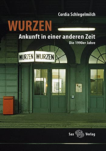 Wurzen. Ankunft in einer anderen Zeit: Die 1990er Jahre von Sax-Verlag