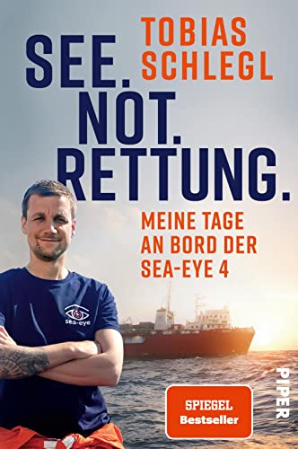 See. Not. Rettung.: Meine Tage an Bord der SEA-EYE 4 | Bewegender Bericht über das Schicksal Geflüchteter - an der tödlichsten Meeresgrenze der Welt.