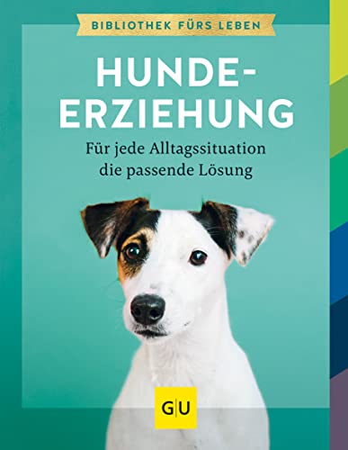 Hundeerziehung: Für jede Alltagssituation die passende Lösung (GU Hundeerziehung)