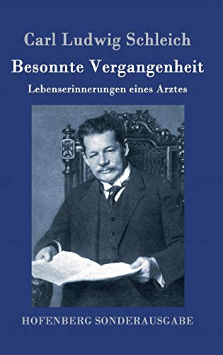 Besonnte Vergangenheit: Lebenserinnerungen eines Arztes von Hofenberg