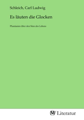 Es läuten die Glocken: Phantasien über den Sinn des Lebens von MV-Literatur