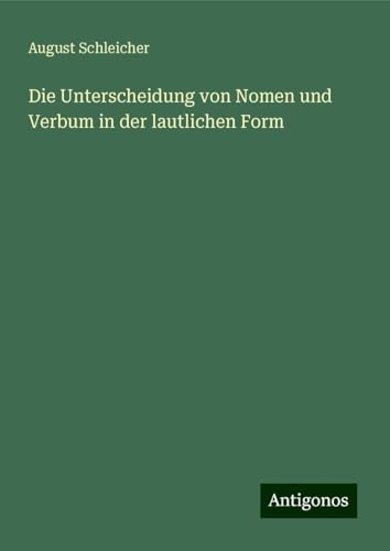 Die Unterscheidung von Nomen und Verbum in der lautlichen Form von Antigonos Verlag